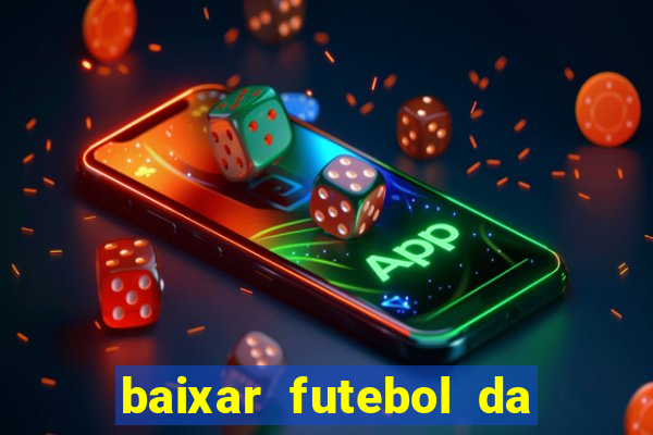 baixar futebol da hora 3.7 atualizado